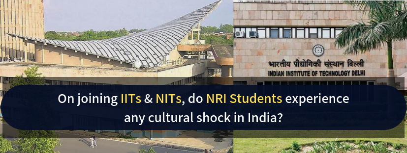 Culture Shocks that NRI Students experience on joining IITs & NITs